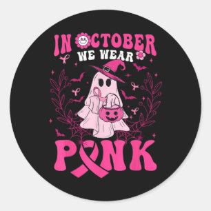 In October We Wear Pink Shirt Ghost Halloween Brea Classic Round Sticker