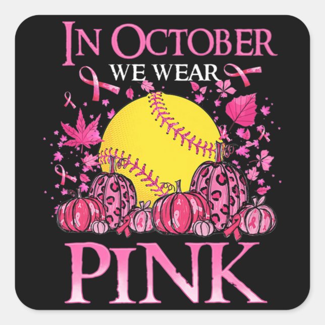 In October We Wear Pink Softball Breast Cancer Awa Square Sticker (Front)