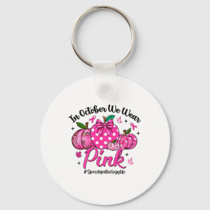 In October We Wear Pink Speech Pathology Life Brea Keychain