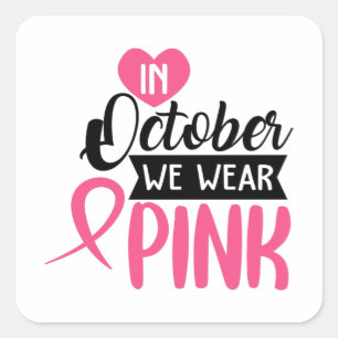 In October We Wear Pink Square Sticker
