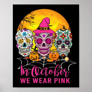 In October We Wear Pink Sugar Skull Breast Cancer Poster
