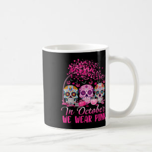 In October We Wear Pink Sugar Skull Halloween Brea Coffee Mug