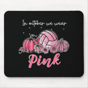 In October We Wear Pink Volleyball Breast Cancer A Mouse Pad
