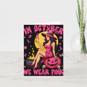 In October We Wear Pink Witch Breast Cancer Hallow Card