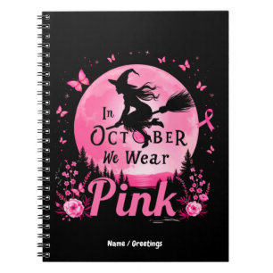 In October We Wear Pink Witch Breast Cancer Notebook