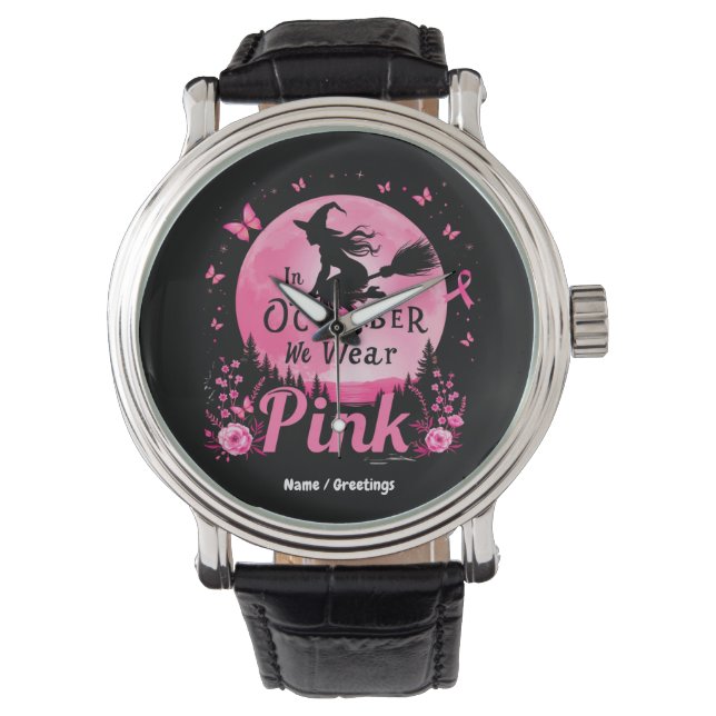 In October We Wear Pink Witch Breast Cancer Watch (Front)