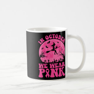 In October We Wear Pink Witch Halloween Breast Can Coffee Mug
