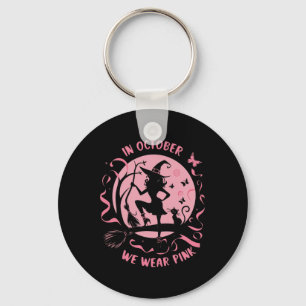 In October We Wear Pink Witch Halloween Breast Can Keychain