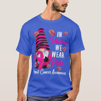 In October We Wear PinkGnome Breast Cancer Awarene T-Shirt