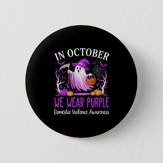 In October We Wear Purple Domestic Violence Ghost  2 Inch Round Button (Front)