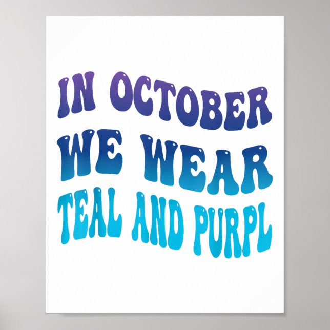 In October We Wear Teal &amp; Purpl Suicide Preven Poster (Front)