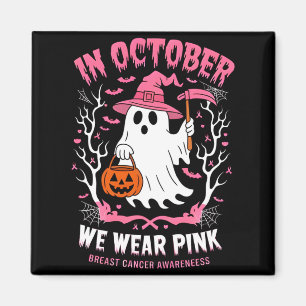 In October Wear Pink Ghost Witch Breast Cancer Magnet