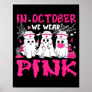 in October Wear Pink Nurse Ghost Halloween Breast Poster