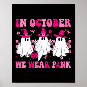 In Octobers We Wear Pinks Cute Ghost Breast Cancer Poster