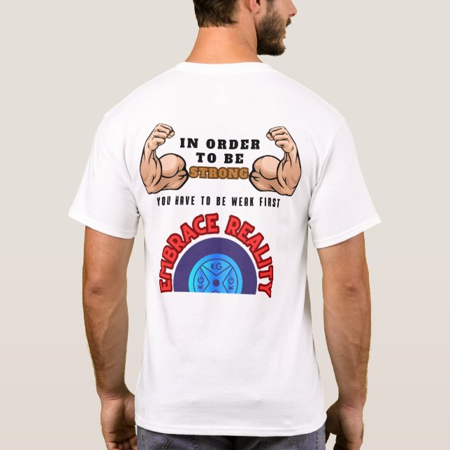 In Order To Be Strong You Have To Be Weak First T-Shirt (Back)