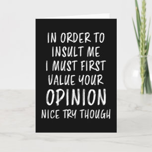 In Order To Insult Me Funny Saying Sarcasm Joke Card