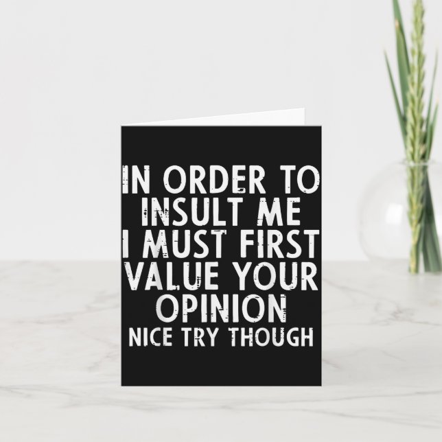 In Order To Insult Me Funny Saying Sarcastic Witty Card (Front)