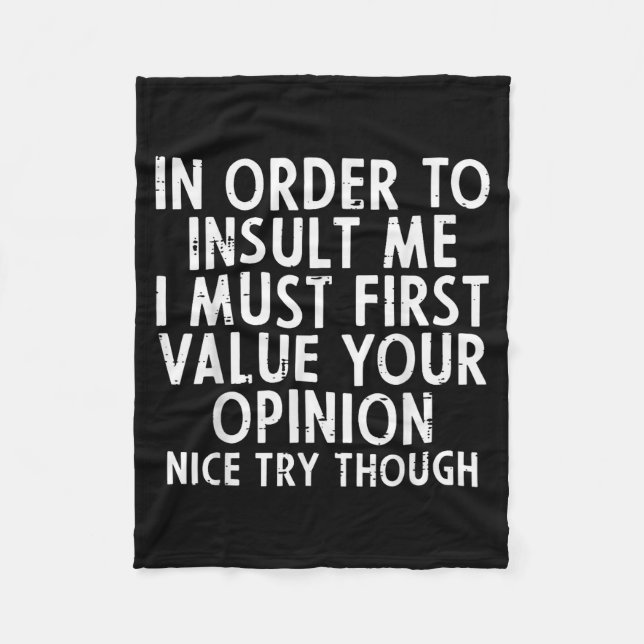 In Order To Insult Me Funny Saying Sarcastic Witty Fleece Blanket (Front)