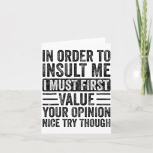 In Order To Insult Me I Must First Value Your Onio Card