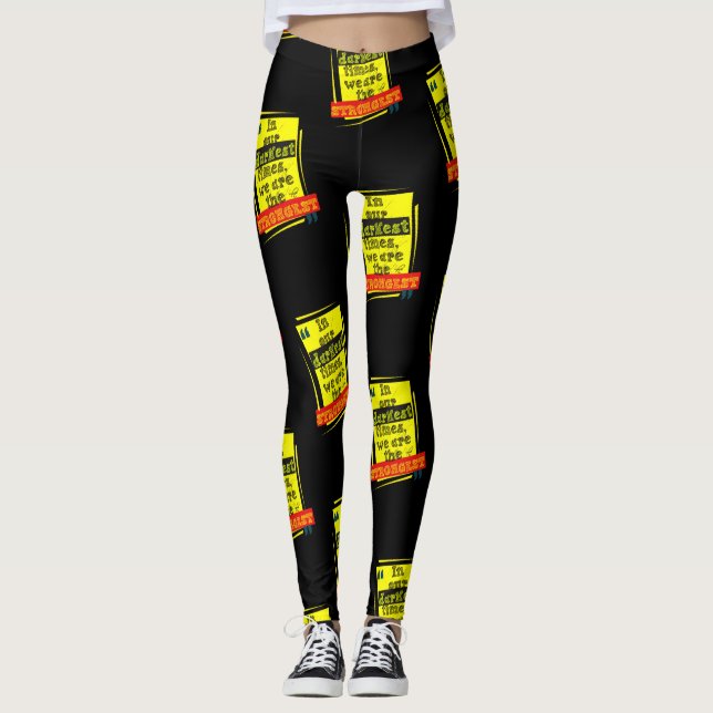 In our darkest times, we are the strongest  leggings (Front)