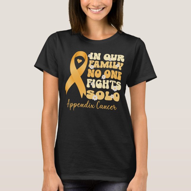 in our family no one fights solo appendix cancer   T-Shirt (Front)