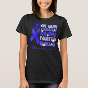 in our family no one fights solo ataxia T-Shirt