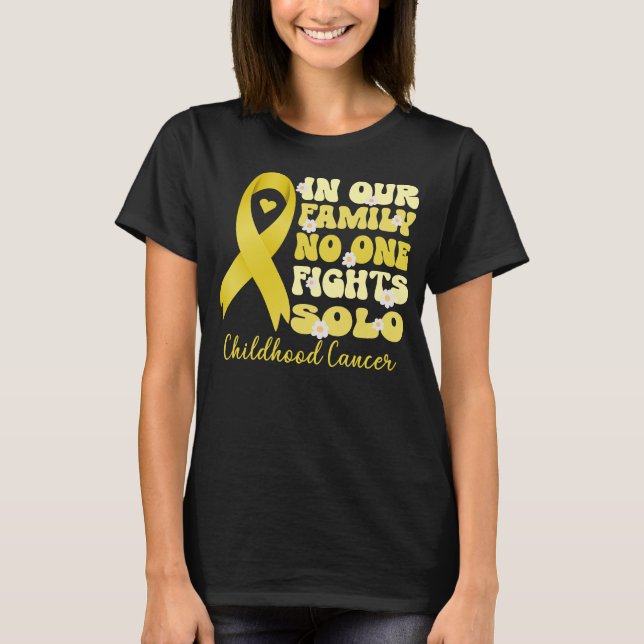 in our family no one fights solo childhood cancer  T-Shirt (Front)