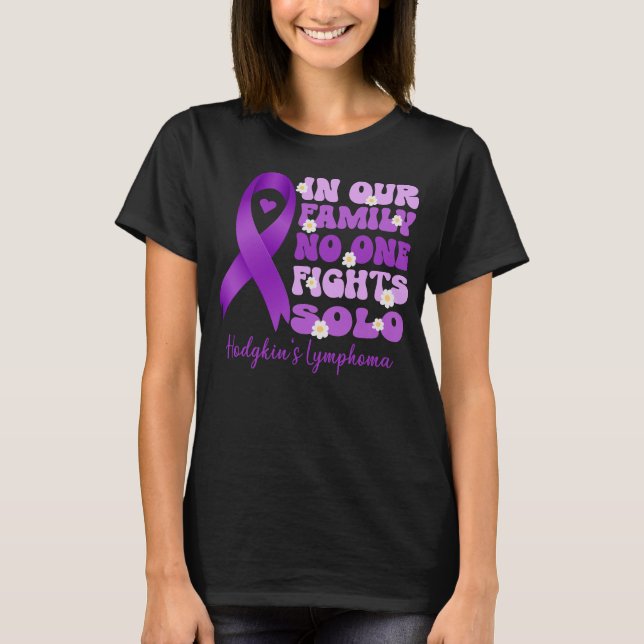 in our family no one fights solo Hodgkins lymphoma T-Shirt (Front)