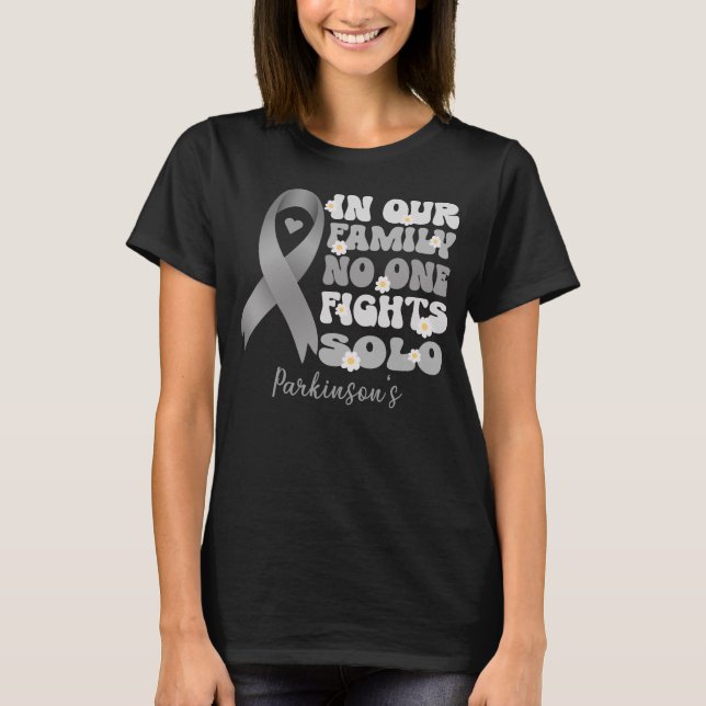 in our family no one fights solo Parkinson's   T-Shirt (Front)