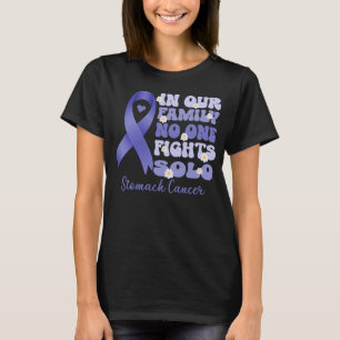 in our family no one fights solo stomach cancer   T-Shirt