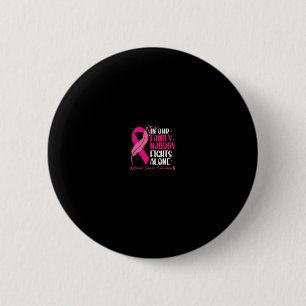 In Our Family Nobody Fights Alone - Breast Cancer 2 Inch Round Button