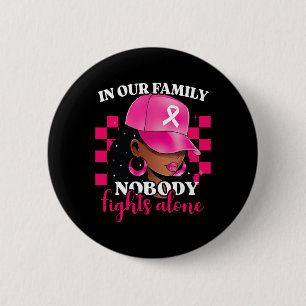 In Our Family Nobody Fights Alone Breast Cancer Aw 2 Inch Round Button