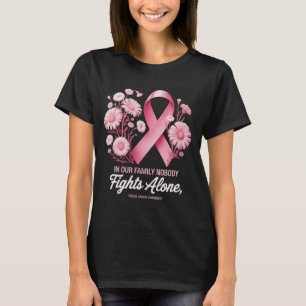 In Our Family Nobody Fights Alone, Pink Ribbon T-Shirt