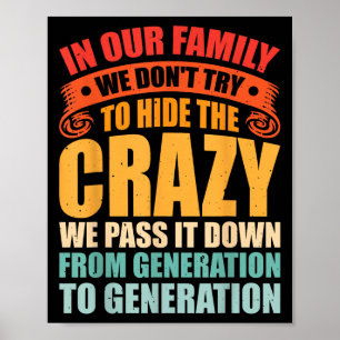 In Our Family We Dont Try To Hide The Crazy We P I Poster