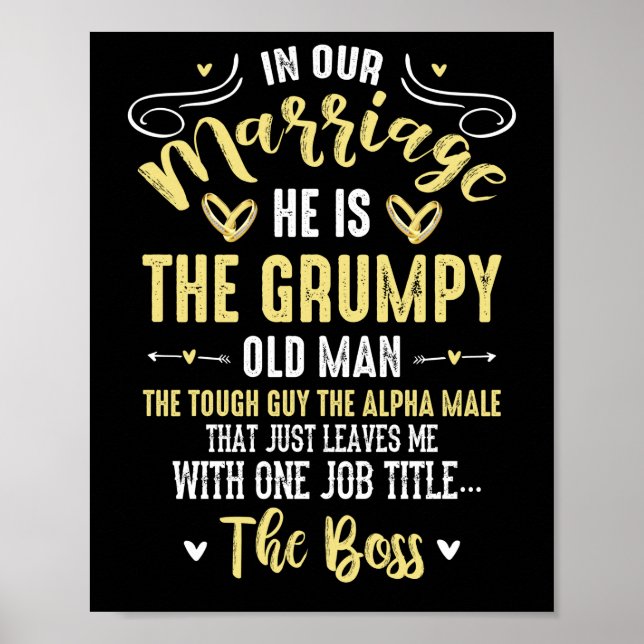 In Our Marriage He Is The Grumpy Old Man Poster (Front)