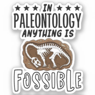 In Paleontology Anything Is Fossible Dinosaur Puns