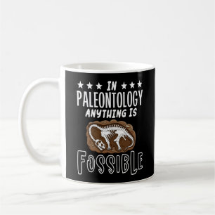 In Paleontology Anything Is Fossible Dinosaur Puns Coffee Mug