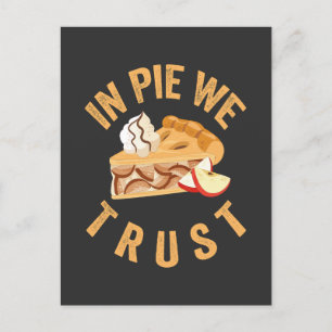 In Pie We Trust Funny Unique Pie Fall Lovers Gift  Invitation Postcard