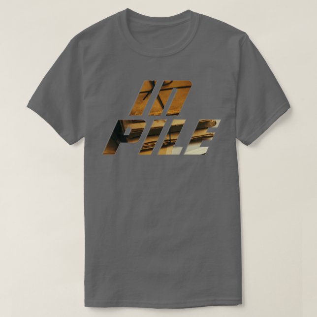IN PILE T-Shirt (Design Front)
