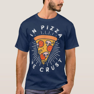 In Pizza We Crust Cool Italian Food Lover Tee1724 T-Shirt