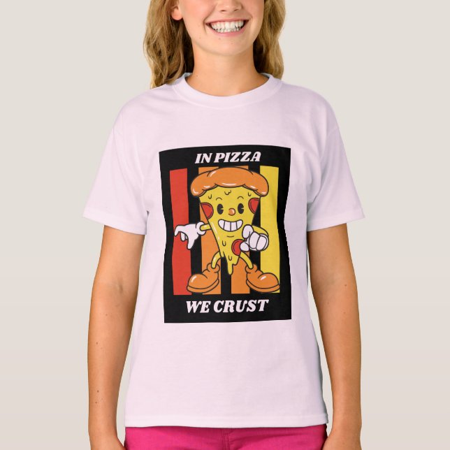 In pizza we crust T-Shirt (Front)