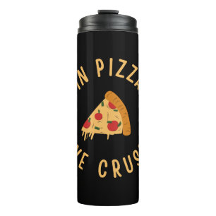 In Pizza We Crust Thermal Tumbler