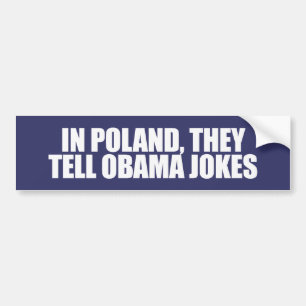 IN POLAND, THEY TELL OBAMA JOKES BUMPER STICKER