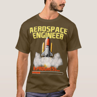 In Progress Aerospace Engineer Aeronautical Engin T-Shirt
