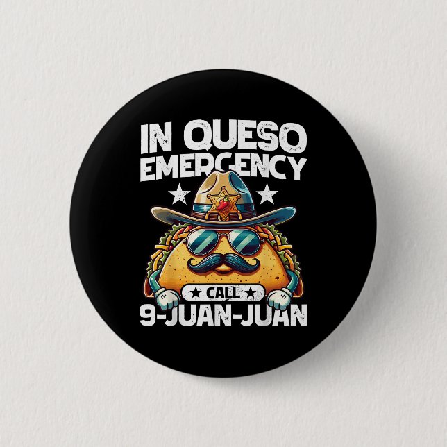 In Queso Emergency Call 9 Juan Juan! Funny Pun Cin 2 Inch Round Button (Front)