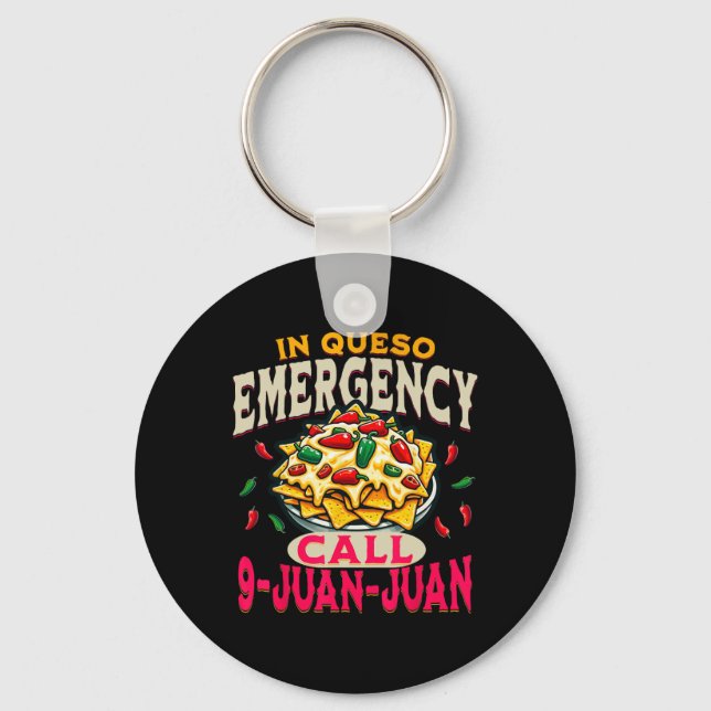 In Queso Emergency Cinco De Mayo Call 9 Juan Funny Keychain (Front)