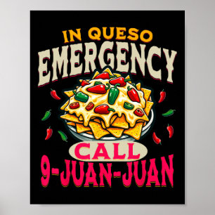 In Queso Emergency Cinco De Mayo Call 9 Juan Funny Poster