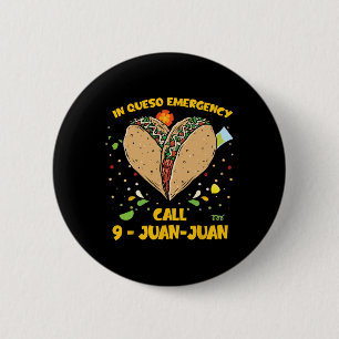 In Queso Emergency Cinco De Mayo Shirt Taco Call 9 2 Inch Round Button