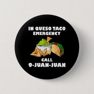 in Queso Emergency Cinco De Mayo Taco Call 9 Juan 2 Inch Round Button