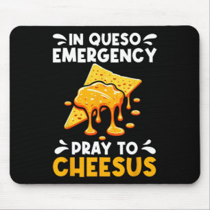 In Queso Emergency Pray To Cheesus Cinco De Mayo C Mouse Pad